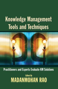 Title: Knowledge Management Tools and Techniques / Edition 1, Author: Madanmohan Rao