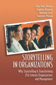 Title: Storytelling in Organizations / Edition 1, Author: Laurence Prusak