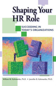 Title: Shaping Your HR Role / Edition 1, Author: William Kahnweiler