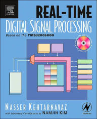 Title: Real-Time Digital Signal Processing: Based on the TMS320C6000 / Edition 1, Author: Nasser Kehtarnavaz