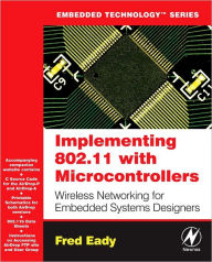 Title: Implementing 802.11 with Microcontrollers: Wireless Networking for Embedded Systems Designers, Author: Fred Eady