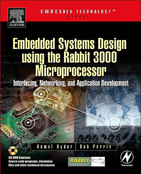 Embedded Systems Design using the Rabbit 3000 Microprocessor: Interfacing, Networking, and Application Development / Edition 1