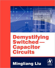 Title: Demystifying Switched Capacitor Circuits, Author: Mingliang (Michael) Liu