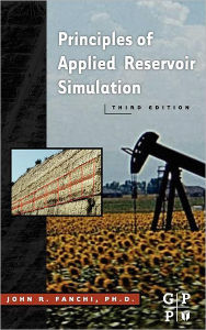 Title: Principles of Applied Reservoir Simulation / Edition 3, Author: John R. Fanchi