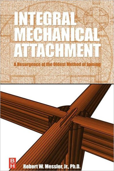 Integral Mechanical Attachment: A Resurgence of the Oldest Method of Joining