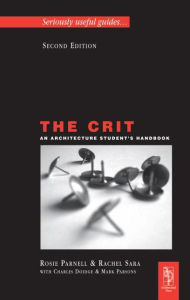 Title: The Crit: An Architecture Student's Handbook / Edition 2, Author: Charles Doidge
