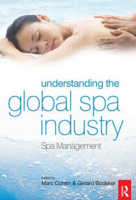 Title: Understanding the Global Spa Industry / Edition 1, Author: Gerard Bodeker