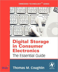 Title: Digital Storage in Consumer Electronics: The Essential Guide, Author: Thomas M. Coughlin