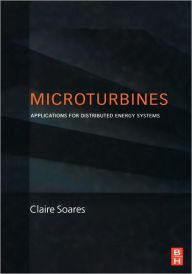 Title: Microturbines: Applications for Distributed Energy Systems, Author: Claire Soares EMM Systems