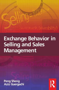 Title: Exchange Behavior in Selling and Sales Management / Edition 1, Author: Peng Sheng
