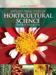 Title: Applied Principles of Horticultural Science / Edition 3, Author: Laurie Brown