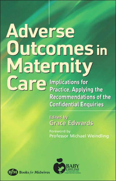 Adverse Outcomes in Maternity Care: Implications for Practice, Applying the Recommendations of the Confidential Enquiries