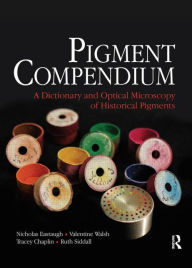 Title: Pigment Compendium / Edition 1, Author: Nicholas Eastaugh