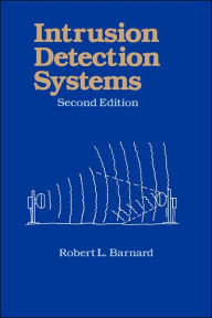 Title: Intrusion Detection Systems / Edition 2, Author: Robert L. Barnard