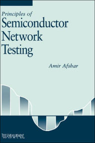 Title: Principles of Semiconductor Network Testing, Author: Amir Afshar