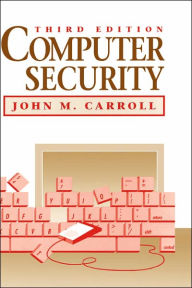 Title: Computer Security / Edition 3, Author: John M. Carroll