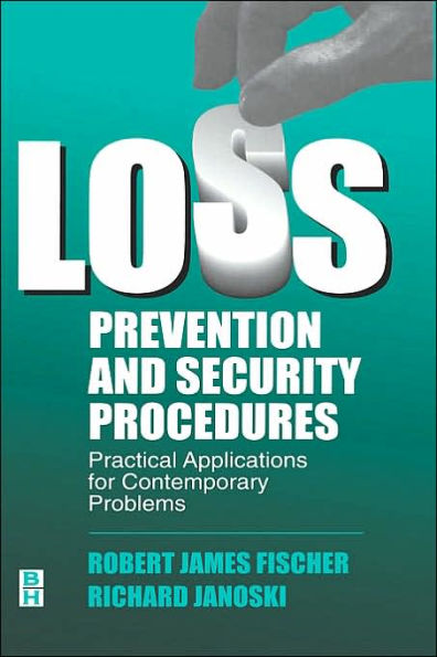 Loss Prevention and Security Procedures: Practical Applications for Contemporary Problems / Edition 1