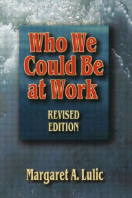 Title: Who We Could Be at Work / Edition 1, Author: Margaret Lulic