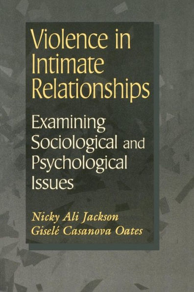 Violence in Intimate Relationships: Examining Sociological and Psychological Issues / Edition 1