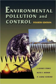 Title: Environmental Pollution and Control / Edition 4, Author: J. Jeffrey Peirce Ph.D. in Civil and Environmental Engineering from the University of Wisconsin at Madison