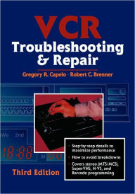 Title: VCR Troubleshooting & Repair / Edition 3, Author: Robert Brenner