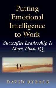 Title: Putting Emotional Intelligence To Work, Author: David Ryback