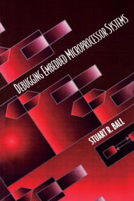 Title: Debugging Embedded Microprocessor Systems, Author: Stuart Ball