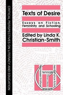 Texts Of Desire: Essays Of Fiction, Femininity And Schooling / Edition 1
