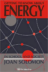 Title: Getting To Know About Energy In School And Society / Edition 1, Author: Joan Solomon