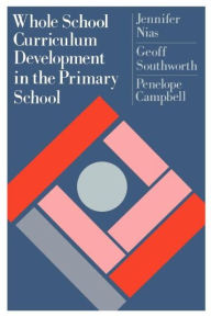 Title: Whole School Curriculum Development In The Primary School, Author: Jennifer Nias