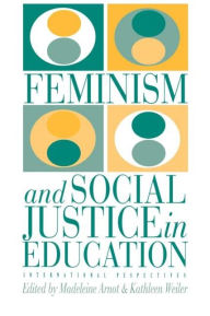 Title: Feminism and Social Justice in Education: International Perspectives, Author: Kathleen Weiler