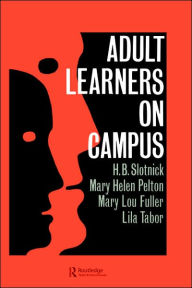 Title: Adult Learners On Campus / Edition 1, Author: H.B. Slotnick