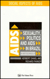 Title: Sexuality, Politics and AIDS in Brazil: In Another World? / Edition 1, Author: Herbet Daniel