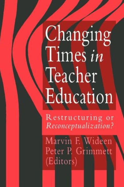 Changing Times In Teacher Education: Restructuring Or Reconceptualising?