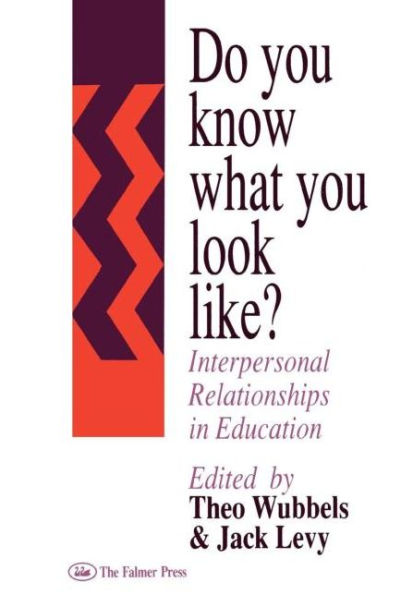 Do You Know What You Look Like?: Interpersonal Relationships In Education / Edition 1