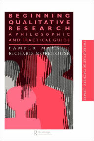 Title: Beginning Qualitative Research: A Philosophical and Practical Guide / Edition 1, Author: Pamela Maykut