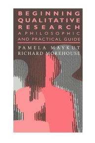 Title: Beginning Qualitative Research: A Philosophical and Practical Guide, Author: Pamela Maykut