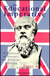 Title: The Educational Imperative: A Defence Of Socratic And Aesthetic Learning, Author: Peter Abbs