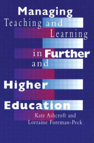 Title: Managing Teaching and Learning in Further and Higher Education / Edition 1, Author: Kate Ashcroft