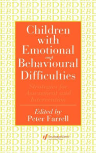 Title: Children With Emotional And Behavioural Difficulties: Strategies For Assessment And Intervention / Edition 1, Author: Peter Farrell