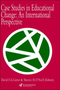 Title: Case Studies In Educational Change: An International Perspective / Edition 1, Author: David Carter