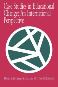 Title: Case Studies In Educational Change: An International Perspective / Edition 1, Author: David Carter