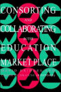 Consorting And Collaborating In The Education Market Place
