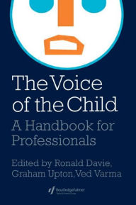 Title: The Voice Of The Child: A Handbook For Professionals / Edition 1, Author: Graham Upton