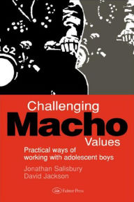 Title: Challenging Macho Values / Edition 1, Author: Jonathan Salisbury