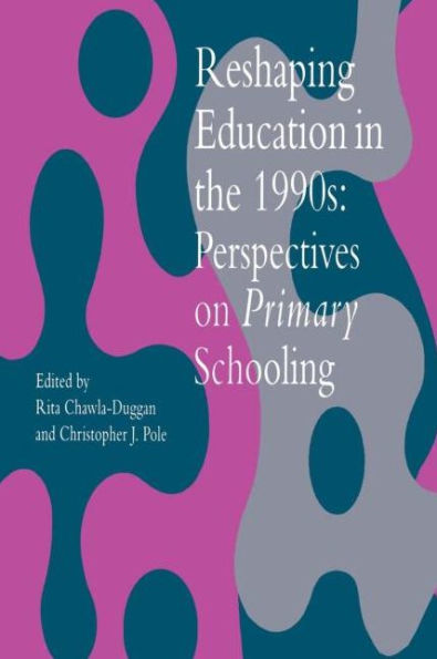 Reshaping Education The 1990s: Perspectives On Primary Schooling