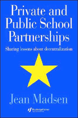 Private And Public School Partnerships: Sharing Lessons About Decentralization / Edition 1