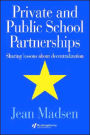 Private And Public School Partnerships: Sharing Lessons About Decentralization / Edition 1