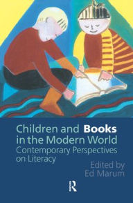 Title: Children And Books In The Modern World: Contemporary Perspectives On Literacy / Edition 1, Author: Ed Marum