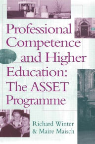 Title: Professional Competence And Higher Education: The ASSET Programme, Author: Richard Winter
